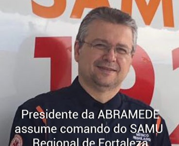 Presidente da ABRAMEDE, Dr. Frederico Arnaud, assume o comando do SAMU Regional de Fortaleza